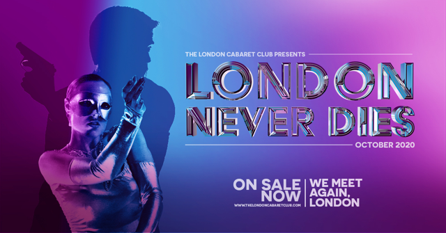 London Cabaret Club Londo Never Dies